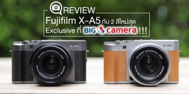 Fujifilm X-A5 กับ 2 สีใหม่สุด Exclusive ที่ BIG Camera !!!