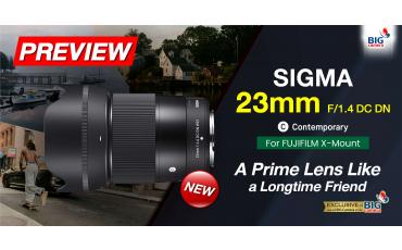 PREVIEW SIGMA 23mm F/1.4 DC DN | Contemporary for Fujifilm X Mount  “A Prime Lens Like a Longtime Friend”